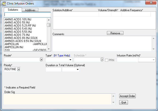 This screen shot shows the Clinic Infusion 
Order dialog. It has numerous fields. On the upper left of the dialog are two tabs: Solutions and 
Additives. As the user chooses items from the lists on these two tabs, the items display on the 
right in a table. The table shows the name of the item as well as the Volume/Strength. The Additive 
Frequency field enables providers to enter which IV bag the additive the additive should be placed 
in: one per day, all bags, or some other instuctions the provider puts in the comments. Some of 
the items may be editable while others may not. Below the table with the grid is a Comments 
field that is optional.

Other required fields include the Route (such as epidural, intravenous, and IV piggyback), 
the Type (Continous or Intermittent), Infusion Rate in milliliters per hour, Priority (ASAP, 
Routine, STAT). Next is the optional Duration or Total Volume field. Finally, the SIG field is 
below that and contains the order text that is created as the user selects the items in the dialog.
